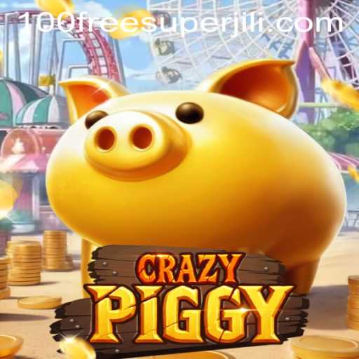 CrazyPiggy and the Excitement of Super Jili Free 100