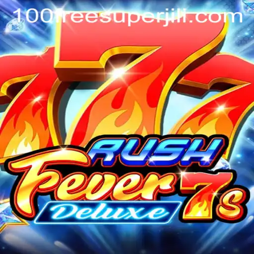 Explore RushFever7sDeluxe: An Exhilarating Gaming Experience with Super Jili Free 100